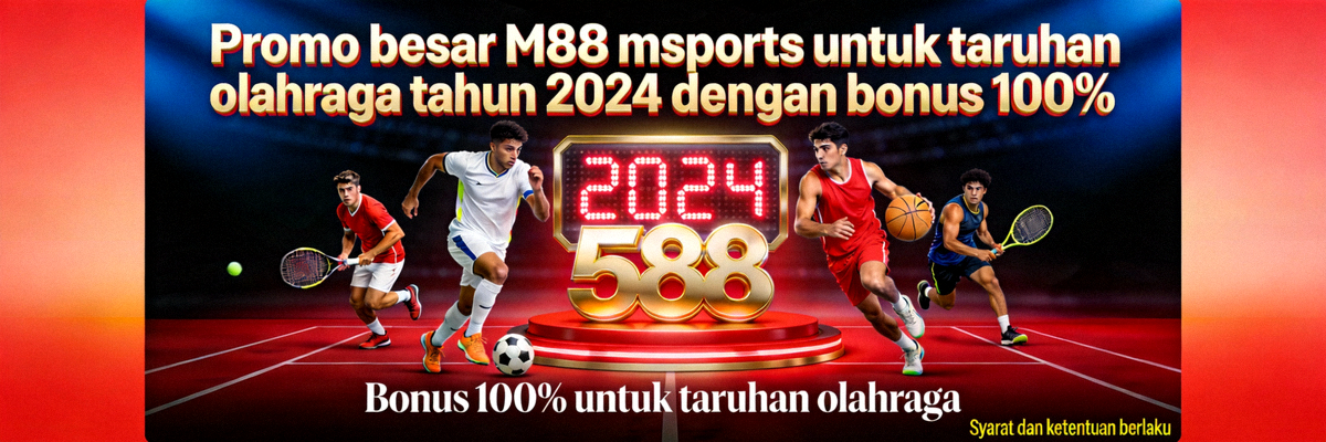 Promo besar M88 msports untuk taruhan olahraga tahun 2024 dengan bonus 100%
