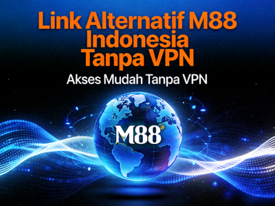 Tips dan trik mengakses M88 Indonesia tanpa menggunakan aplikasi VPN